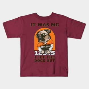 It Was Me I let The Dogs Out Kids T-Shirt